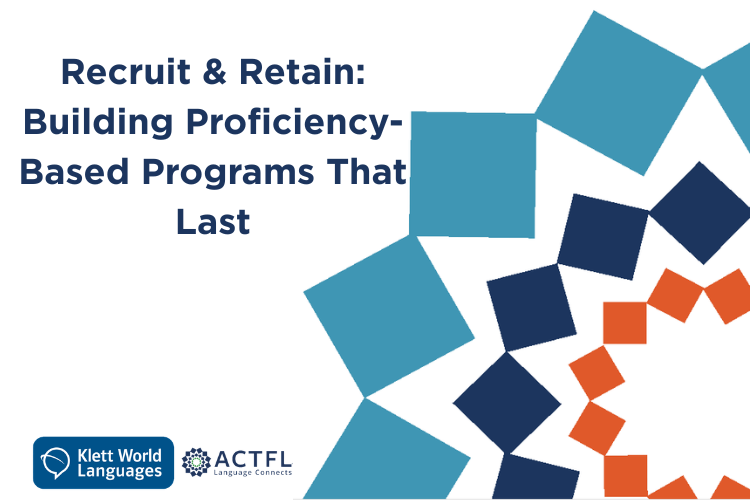 Recruit & Retain World Language Teachers: Building Proficiency-Based Programs that Last
